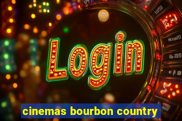 cinemas bourbon country